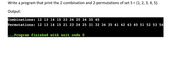  C++ Write a program that print the 2-combination and 2-permutations of