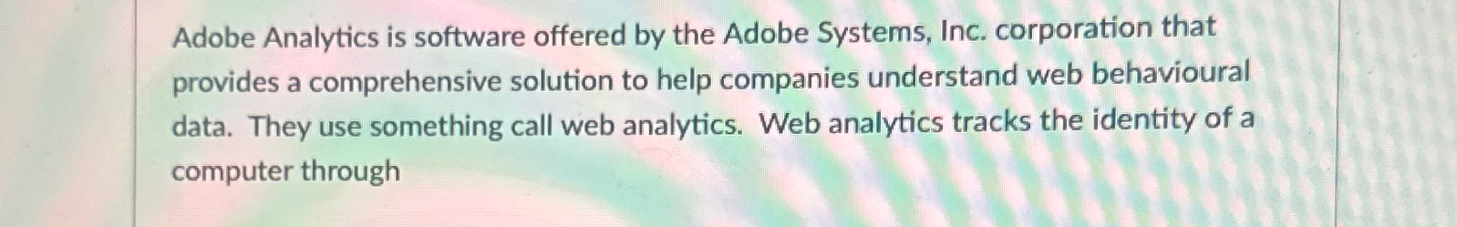  Adobe Analytics is software offered by the Adobe Systems, Inc. corporation