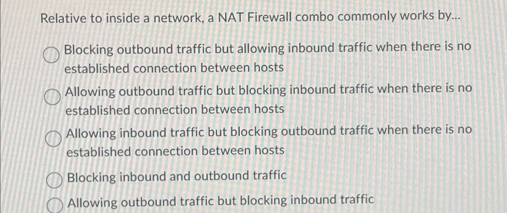  Relative to inside a network, a NAT Firewall combo commonly works