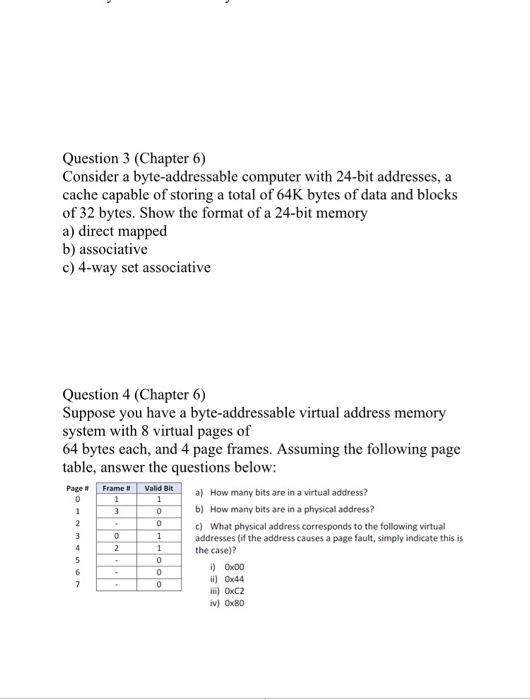  Question 3 (Chapter 6) Consider a byte-addressable computer with 24-bit addresses,