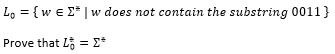  L= { w E w does not contain the substring 0011)
