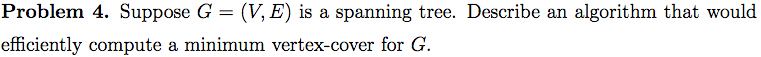 Suppose G = (V, E) is a spanning tree. Describe an