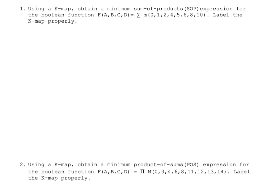 1. Using a K-map, obtain a minimum sum-of-products (SOP) expression for