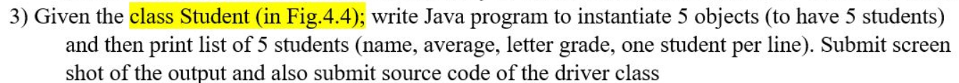Use the code given to complete question package studentgrades; public class Student