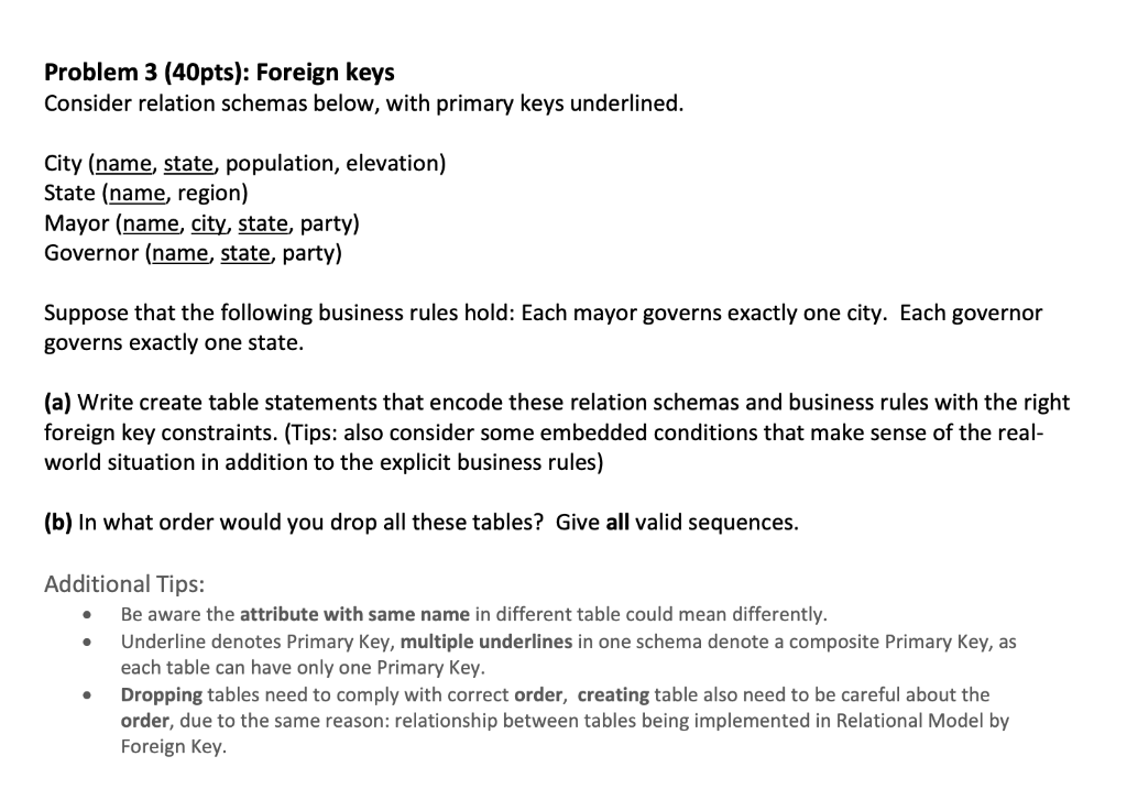 using sql Problem 3 (40pts): Foreign keys Consider relation schemas below, with
