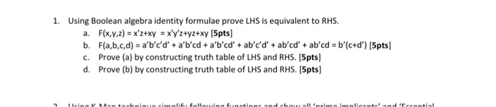  1. Using Boolean algebra identity formulae prove LHS is equivalent to