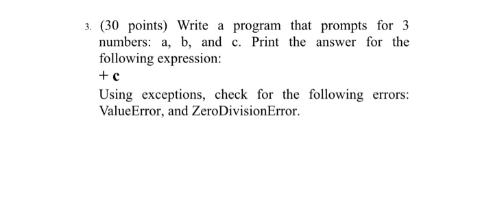  Python a. (30 points) Write a program that prompts for 3