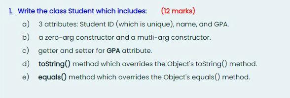  a 1. Write the class Student which includes: (12 marks) a)