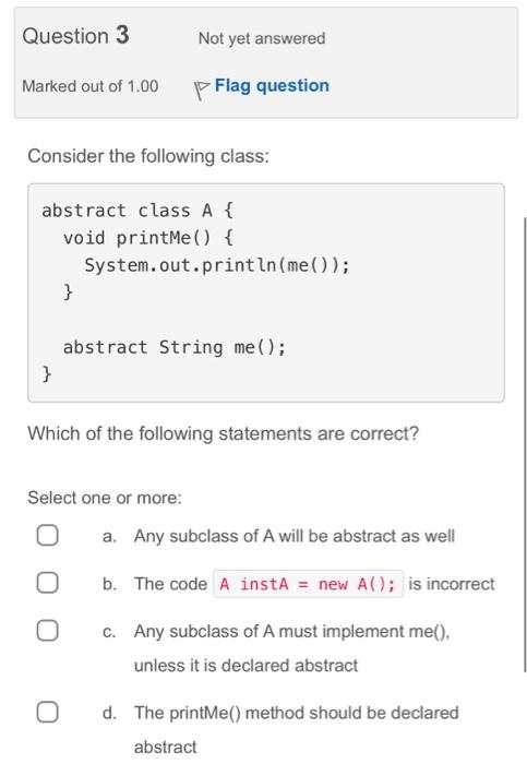 System.out.println(me()); String me() \{ return "A"; \} class B extends A \{