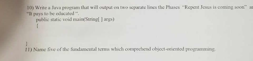  10) Write a Java program that will output on two separate