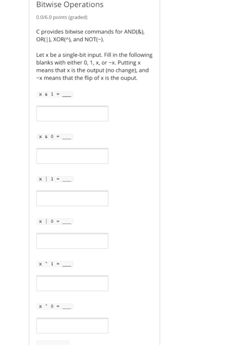  In C. Coding language Bitwise Operations 0.0/6.0 points (graded) C provides
