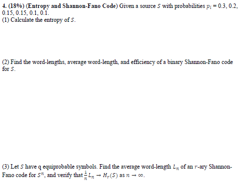 Coding and Information Theory 4. (18%) (Entropy and Shannon-Fano Code) Given