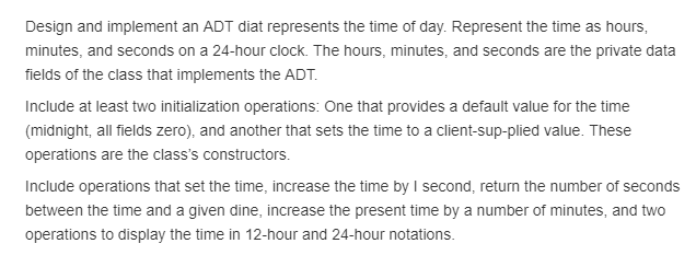 In java Design and implement an ADT diat represents the time