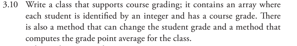 3.10 Write a class that supports course grading; it contains an