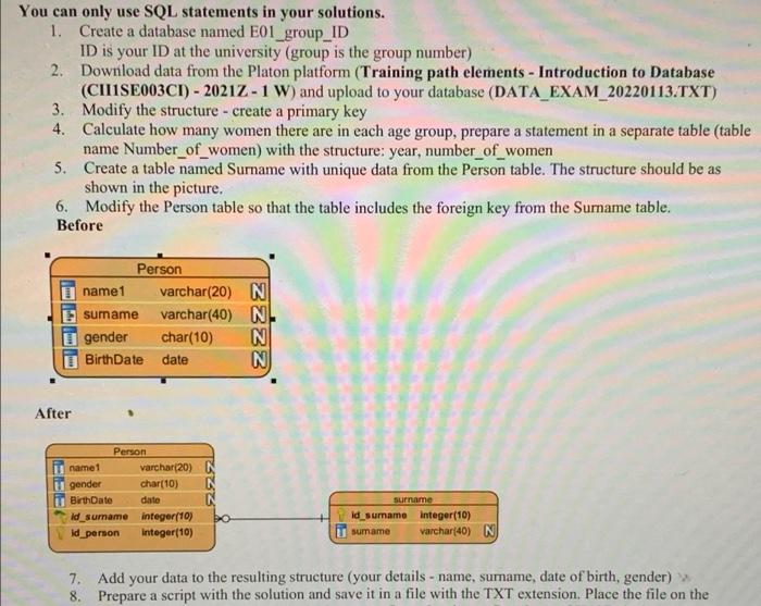  You can only use SQL statements in your solutions. 1. Create