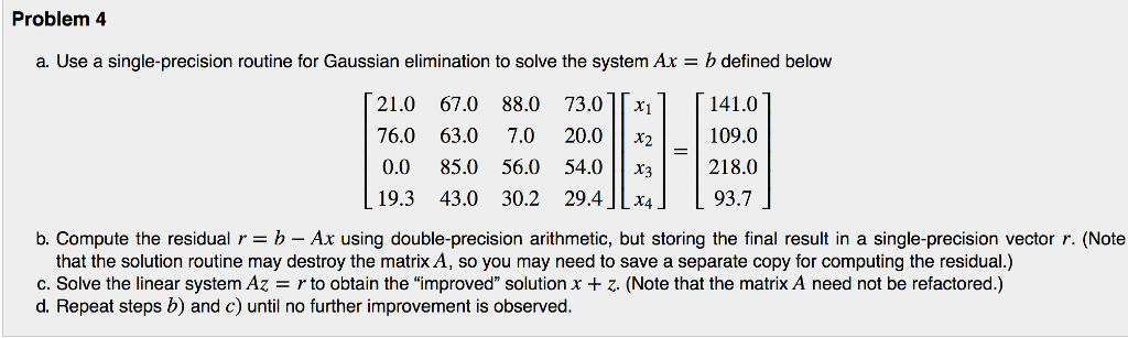  Problem 4 a. Use a single-precision routine for Gaussian elimination to