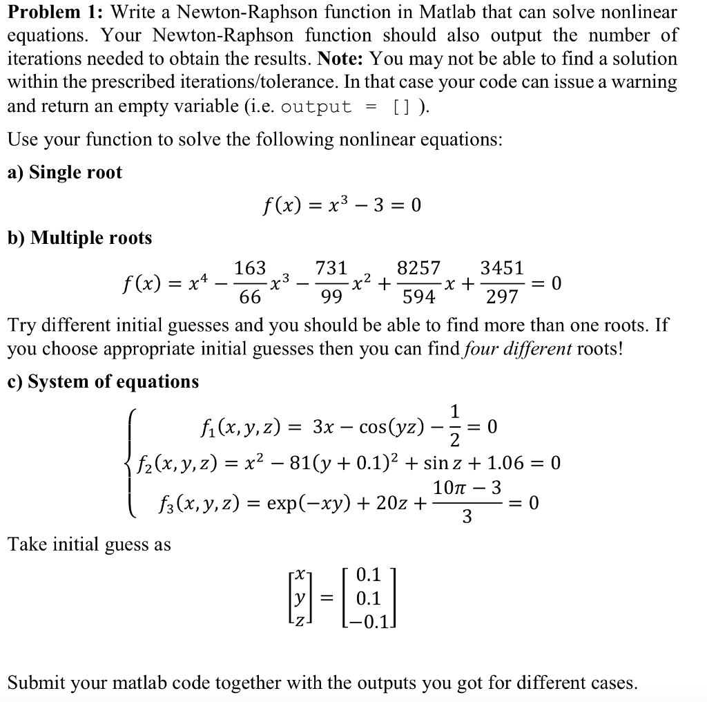 please help! Problem 1: Write a Newton-Raphson function in Matlab that can