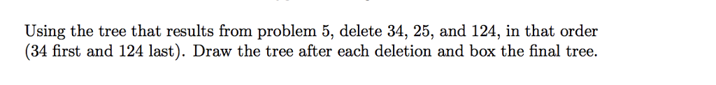is initially empty, then insert keys 32, 45, 34, 67, 98, 124,