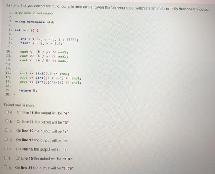  In C++ Assume that you correct for minor compile-time errors. Given