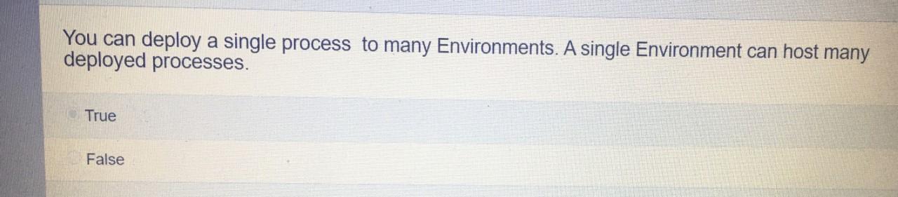  You can deploy a single process to many Environments. A single