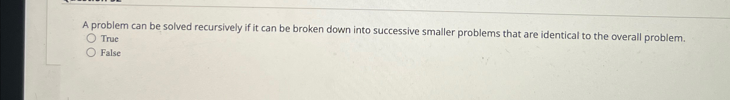  A problem can be solved recursively if it can be broken