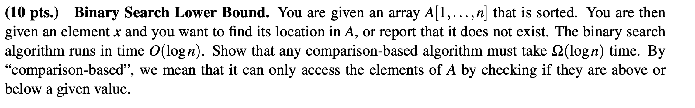 (10 pts.) Binary Search Lower Bound. You are given an array