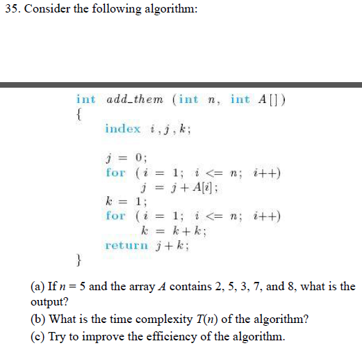  Consider the following algorithm: int add_them (int n, int A [])