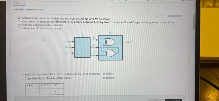  Question Completion Statut A combinational circuit is divided into two sub-circuits