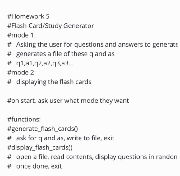 #Homework 5 #Flash Card/Study Generator #mode 1: # Asking the user