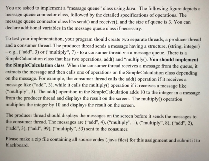  In Java please You are asked to implement a "message queue"