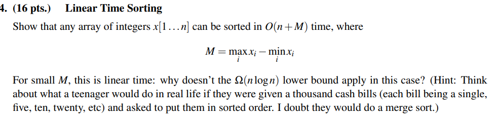  4. (16 pts.) Linear Time Sorting Show that any array of