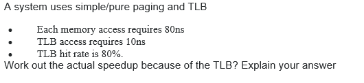A system uses simple/pure paging a nd TLB Each memory access