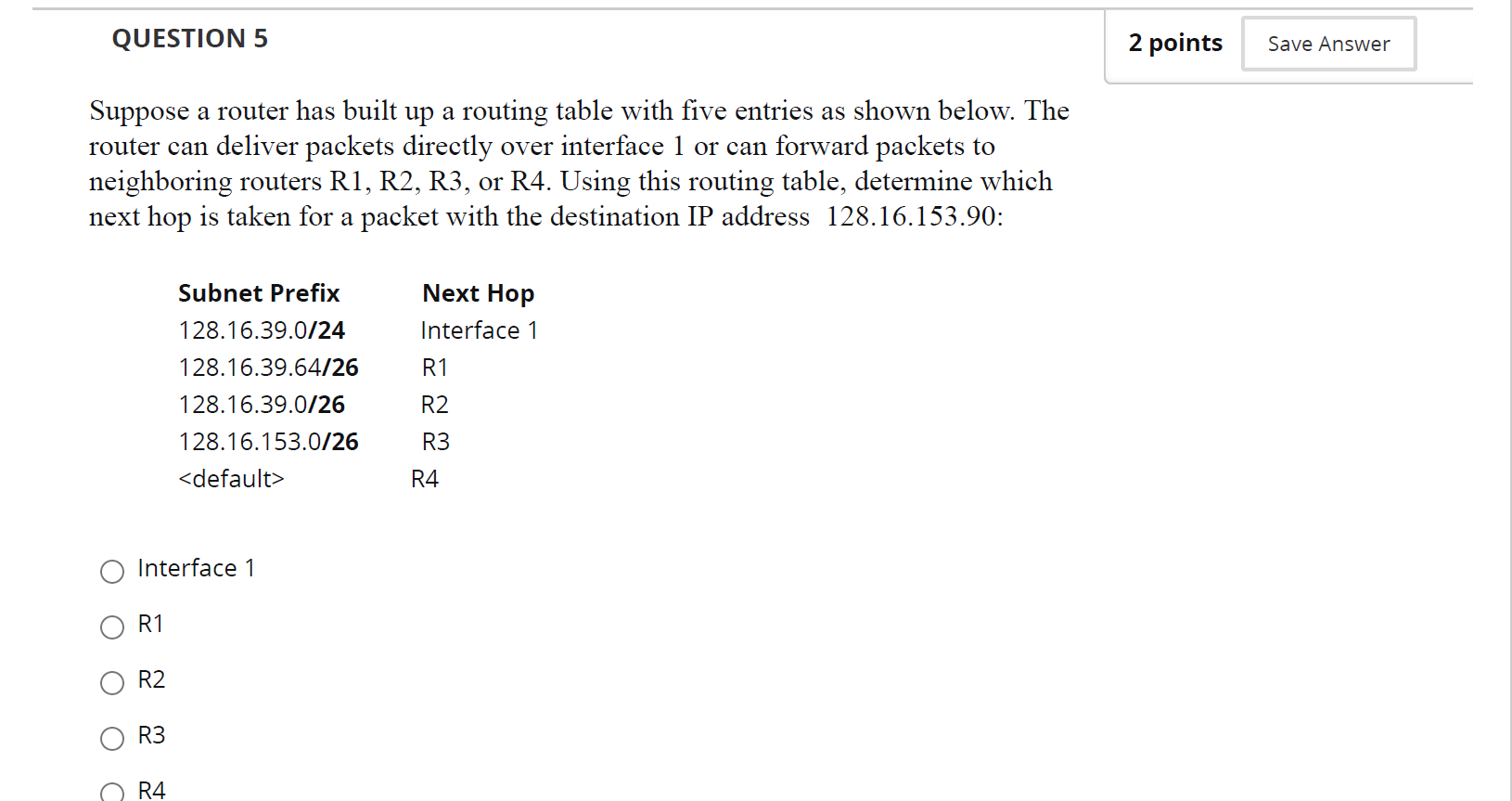  QUESTION 5 2 points Save Answer Suppose a router has built