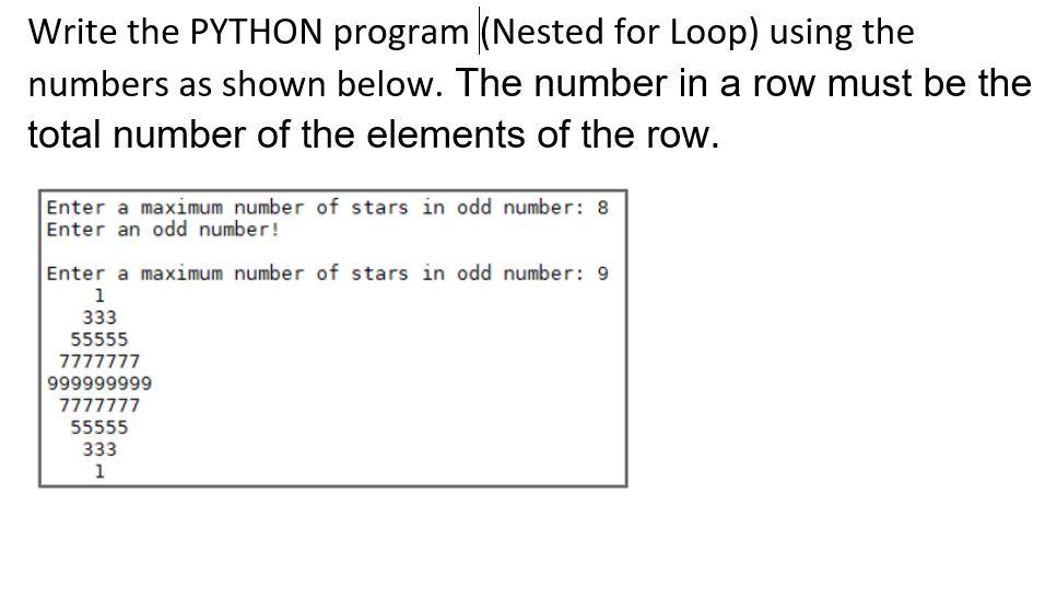  Write the PYTHON program (Nested for Loop) using the numbers as
