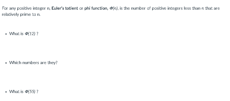  For any positive integer n, Euler's totient or phi function, phi