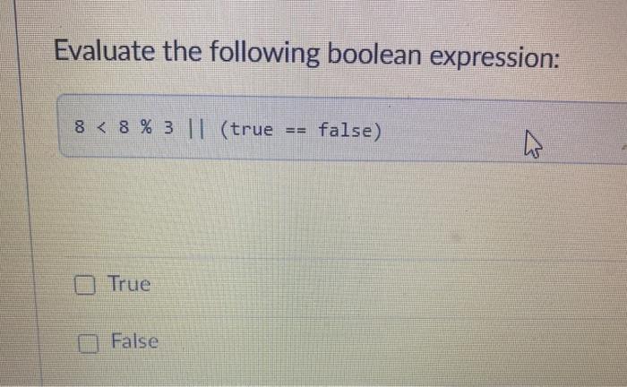 c++ Evaluate the following boolean expression: 8