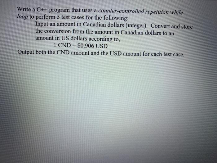  Write a C++ program that uses a counter-controlled repetition while loop