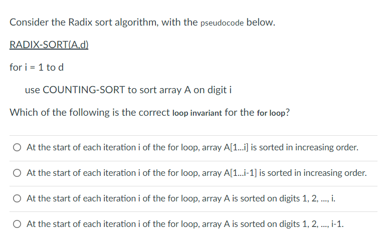  Consider the Radix sort algorithm, with the pseudocode below. RADIX-SORT(A.d) for