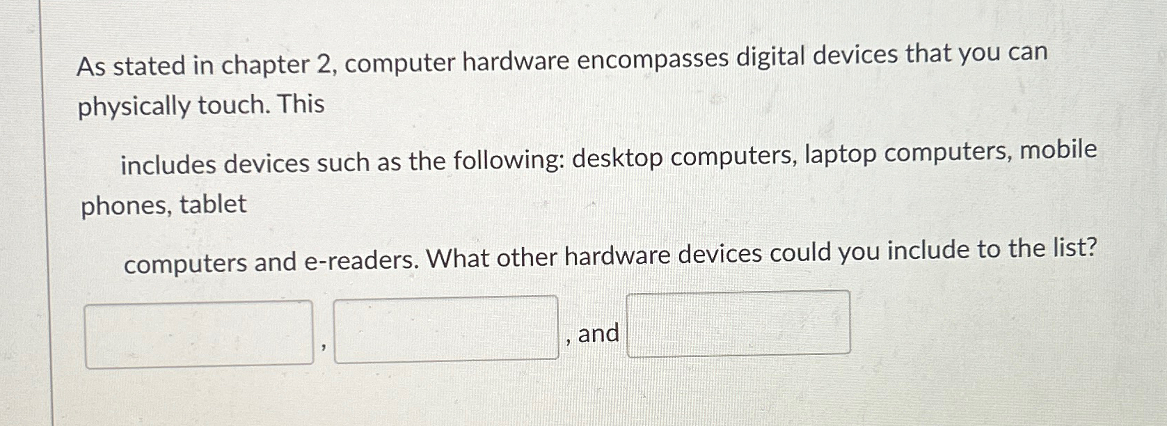  As stated in chapter 2, computer hardware encompasses digital devices that