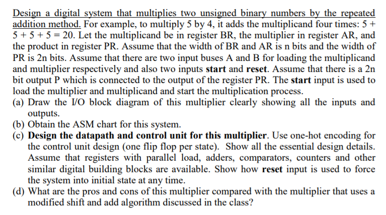  Design a digital system that multiplies two unsigned binary numbers by
