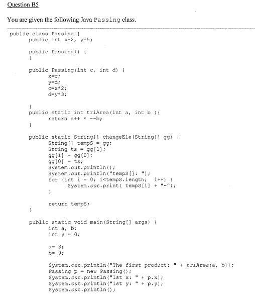 B5 uestion 85 given the following Java Passing class. Question B5 (continued)