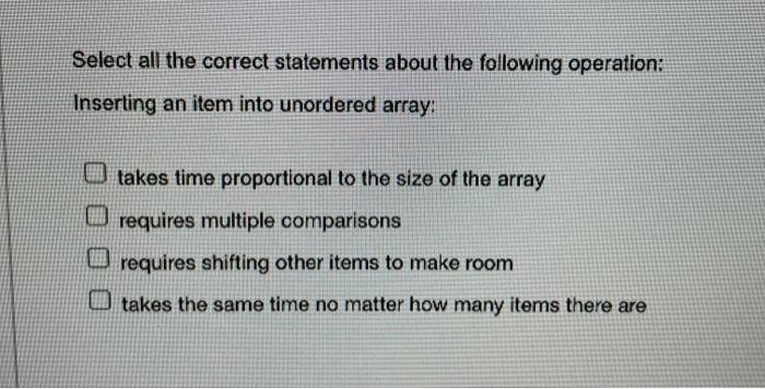  Select all the correct statements about the following operation: Inserting an