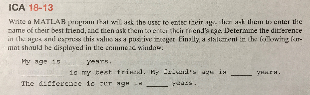 ICA 18-13 Write a MATLAB program that will ask the user to