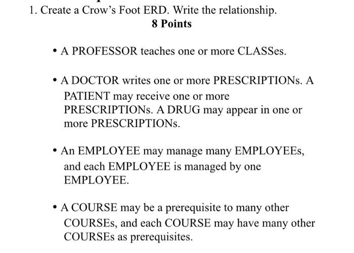  1. Create a Crow's Foot ERD. Write the relationship. 8 Points