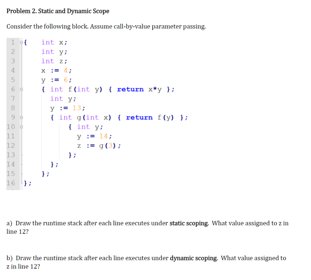  Problem 2. Static and Dynamic Scope Consider the following block. Assume