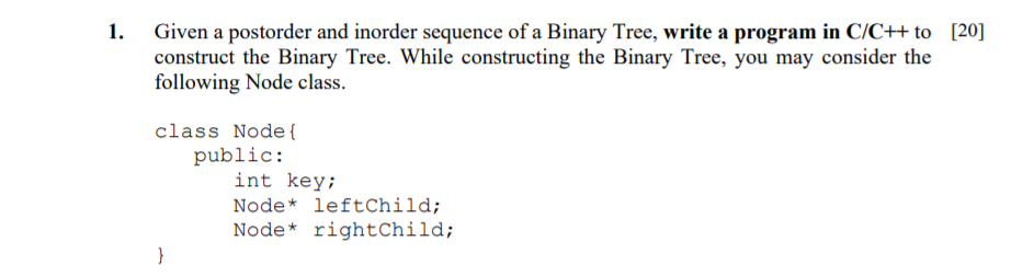 1. Given a postorder and inorder sequence of a Binary Tree,