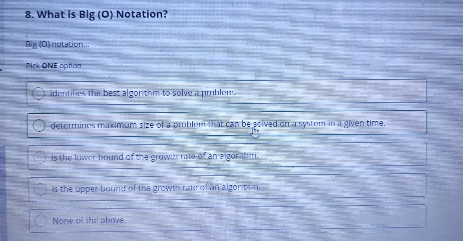  What is Big (0) Notation? Big (O) notation... Pick ONE option