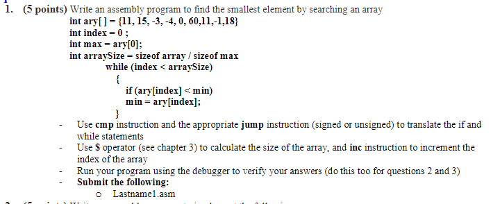  1. (5 points) Write an assembly program to find the smallest
