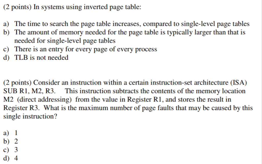  (2 points) In systems using inverted page table: a) The time