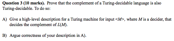 Turing decidable languages and its complement. Question 3 (10 marks). Prove that